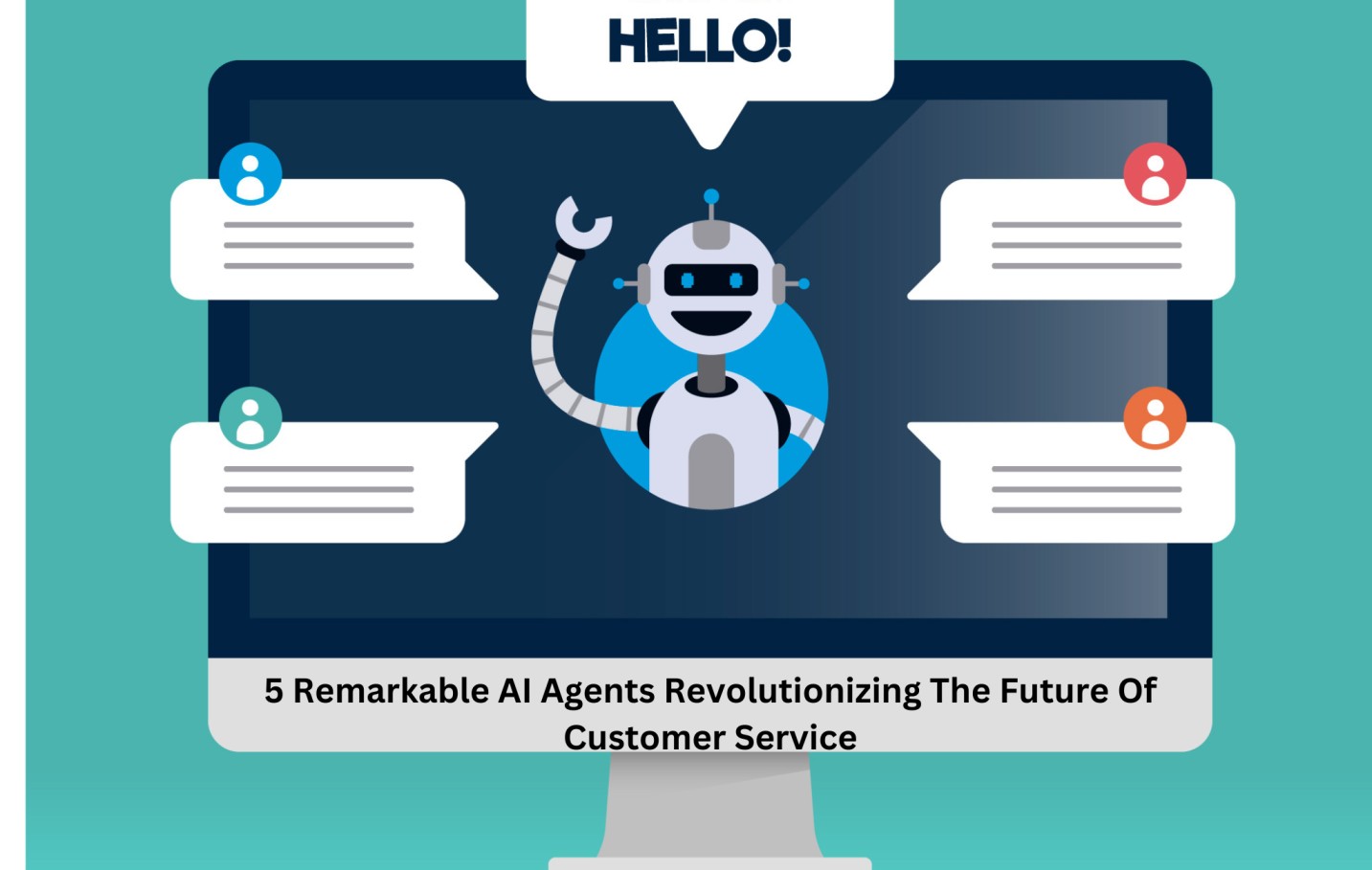 5 Remarkable AI Agents Revolutionizing The Future Of Customer Service