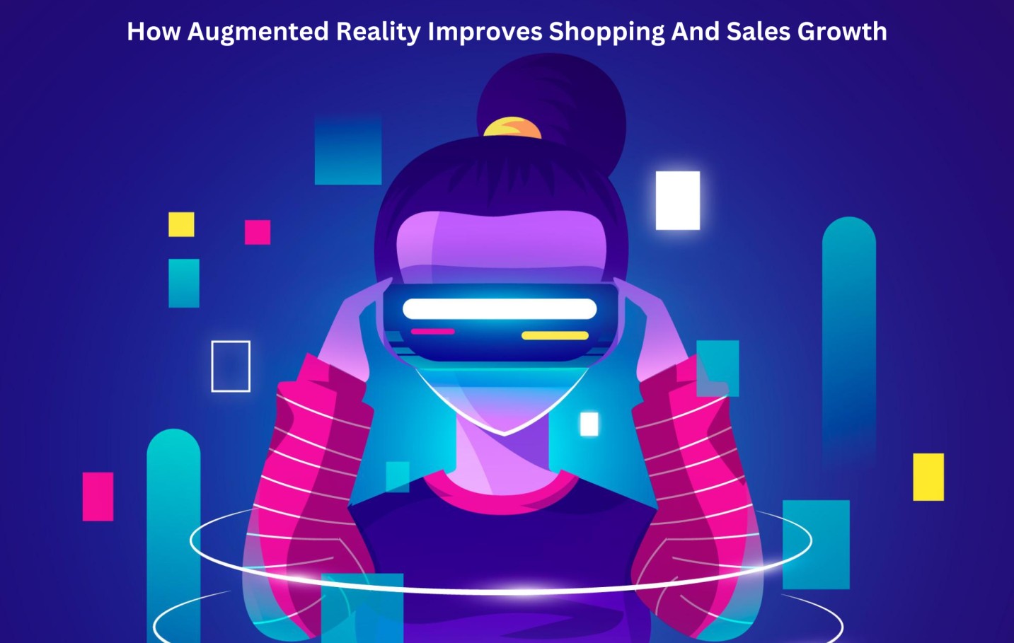 How Augmented Reality Improves Shopping And Sales Growth