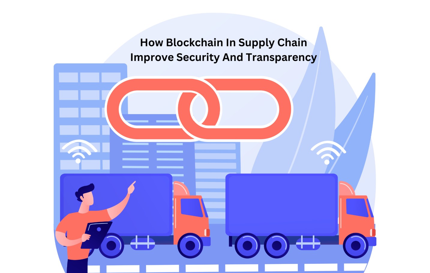 How Blockchain In Supply Chain Improve Security And Transparency